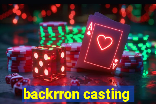 backrron casting